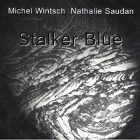 Michel Wintsch, Nathalie Saudan • Stalker Blue CD