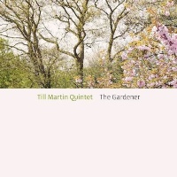 Till Martin Quintet • The Gardener CD