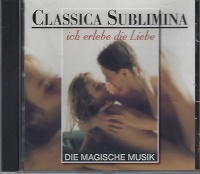 Classica Sublimina • Ich erlebe die Liebe CD
