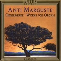 Anti Marguste (1931-2016) • Orgelwerke - Works for...