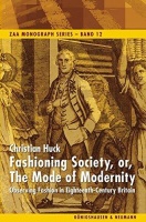 Christian Huck • Fashioning Society, or, The Mode of...