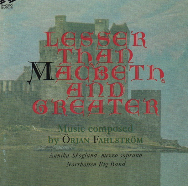 Örjan Fahlström • Lesser than Macbeth, and greater CD