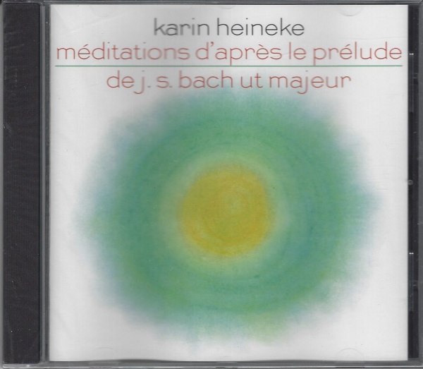 Karin Heineke • Méditations daprès le Prélude de J. S. Bach ut majeur CD