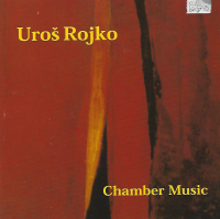 Uros Rojko • Chamber Music CD