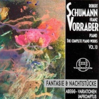 Franz Vorraber: Robert Schumann (1810-1856) • The Complete Piano Works Vol. 10 CD