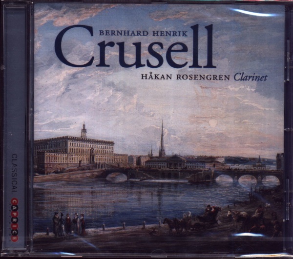 Bernhard Crusell (1775-1838) • Concerto / Quartets for Clarinet CD
