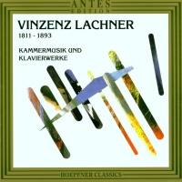 Vinzenz Lachner (1811-1893) • Kammermusik und Klavierwerke CD