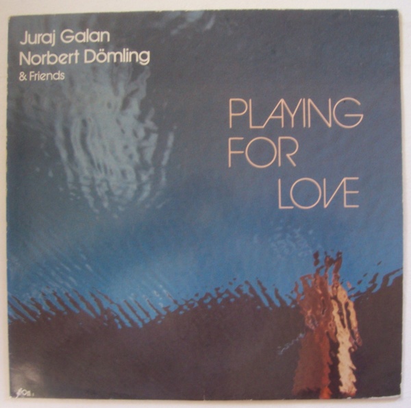 Juraj Galan, Norbert Dömling & Friends • Playing for Love LP