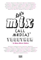 Lets mix (all Media) & Hans Dieter Huber together