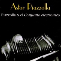 Astor Piazzolla • Piazzolla & el Conjunto Electronico CD