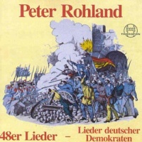 Peter Rohland • Lieder deutscher Demokraten (48er Lieder) CD