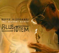 Beppe Aliprandi Jazz Academy Quintet • Blue Totem CD