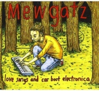 Mewgatz • Love Songs and Carboot Electronica CD