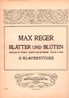 Max Reger (1873-1916) • Blätter und Blüten