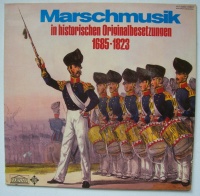 Marschmusik in historischen Originalbesetzungen 1685-1823 LP