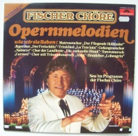 Fischer Chöre • Opernmelodien LP