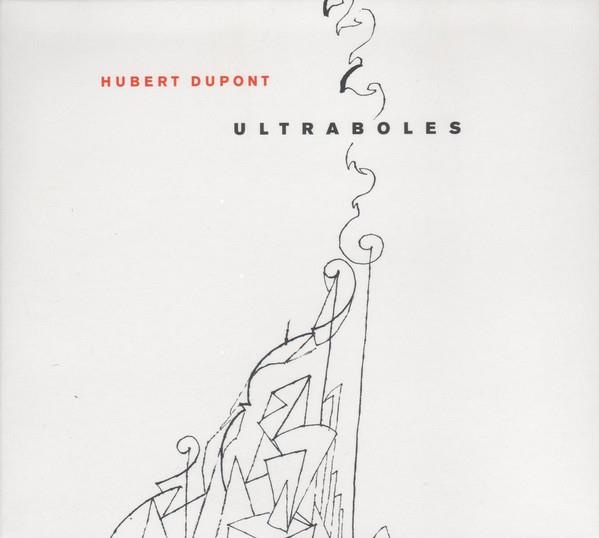 Hubert Dupont • Ultraboles CD