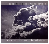 Soundcheck & Aga Kiepuszewska • Marysia - wiersze z Kazachstanu CD