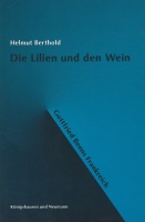 Helmut Berthold • Die Lilien und den Wein