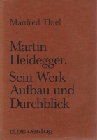 Manfred Thiel • Martin Heidegger. Sein Werk - Aufbau...