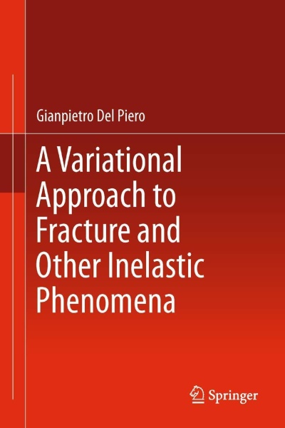 Gianpietro Del Piero • A Variational Approach to Fracture and Other Inelastic Phenomen