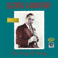 Benny Goodman • The King of Swing CD
