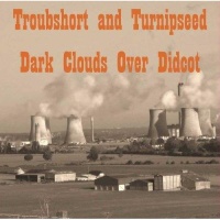 Troubshort and Turnipseed • Dark Clouds over Didcot CD