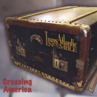Transatlantic Ensemble • Crossing America CD