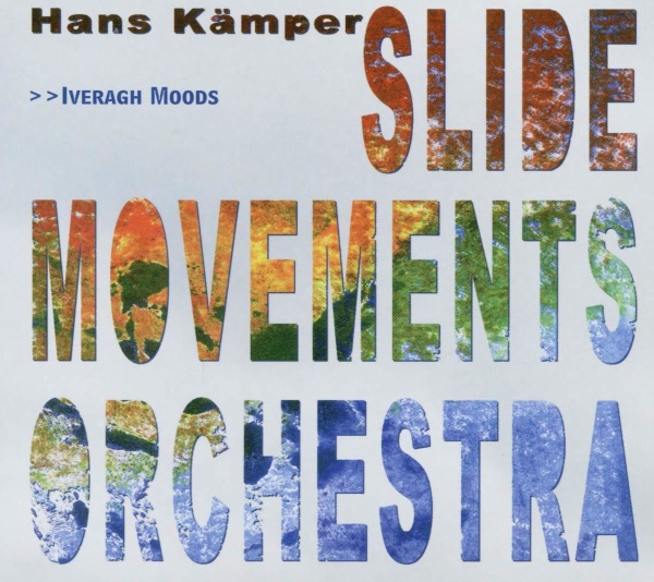 Hans Kämpers & Slide Movements Orchestra • Ivergah Moods CD