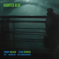 Jeremy Walker, Clara Osowski • Haunted Blue CD