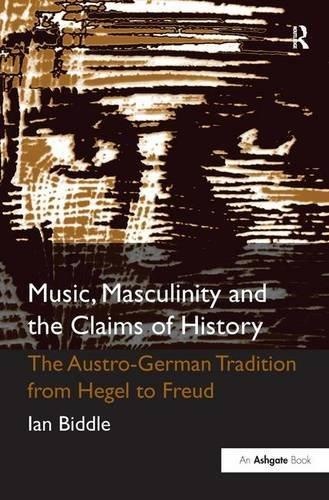 Ian Biddle • Music, Masculinity and the Claims of History