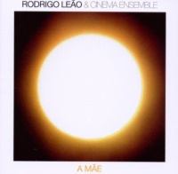 Rodrigo Leao & Cinema Ensemble • A Mae CD