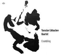 Yaroslav Likhachev Quartet • Crumbling CD