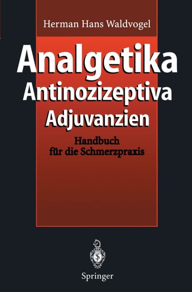 Herman Hans Waldvogel • Analgetika, Antinozizeptiva, Adjuvanzien