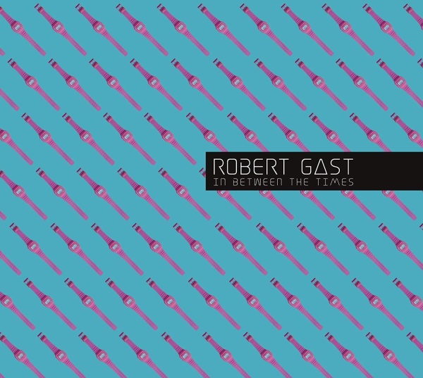 Robert Gast • In Between the Times CD