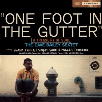 The Dave Bailey Sextet • One Foot in the Gutter CD