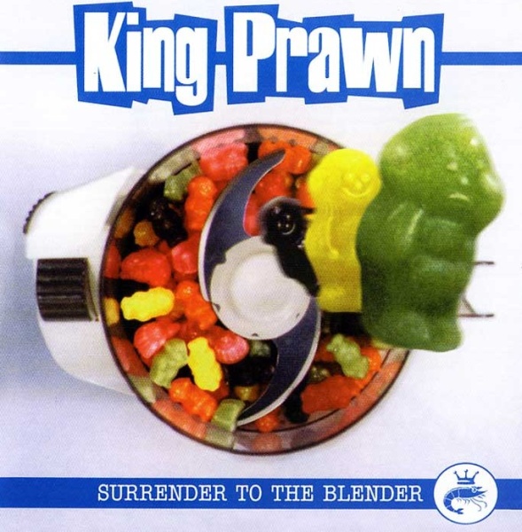 King Prawn • Surrender to the Blender CD