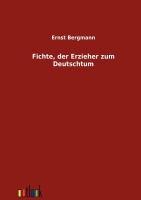 Ernst Bergmann • Fichte, der Erzieher zum Deutschtum