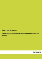 Georg von Neumayer • Anleitung zu wissenschaftlichen...