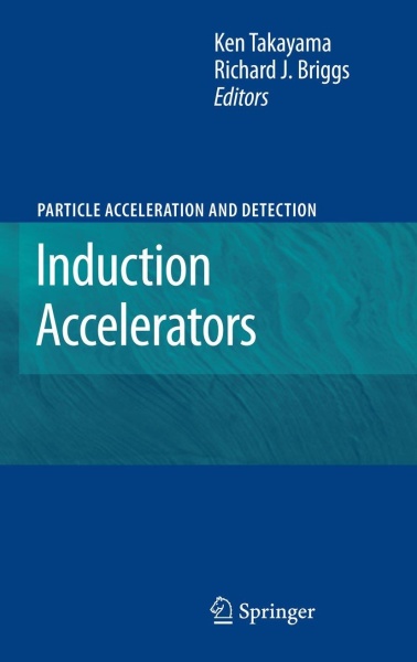 Induction Accelerators • Particle Acceleration and Detection