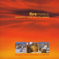 Benares Trance Percussion Ensemble • Fire Trance CD