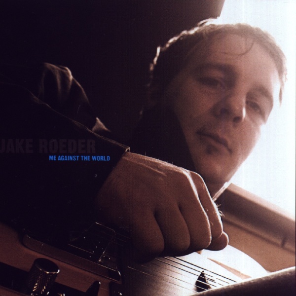 Jake Roeder • Me against the World CD