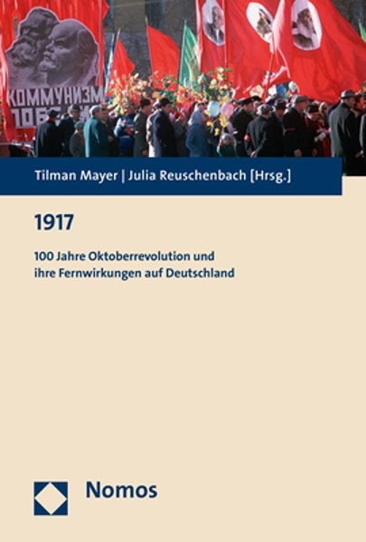 1917 • 100 Jahre Oktoberrevolution und ihre Fernwirkungen auf Deutschland