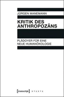 Jürgen Manemann • Kritik des Anthropozäns
