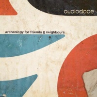 Audiodope • Archeology for Friends & Neighbours CD
