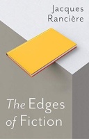 Jacques Rancière • The Edges of Fiction