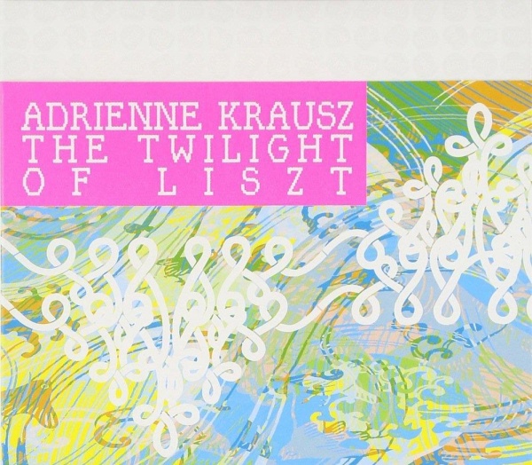 Adrienne Krausz • The Twilight of Liszt CD