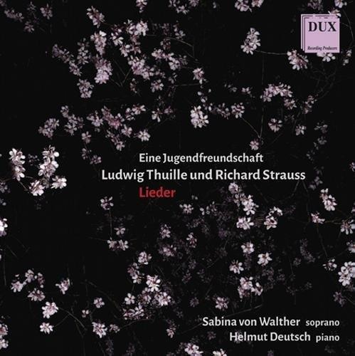 Eine Jugendfreundschaft: Ludwig Thuille und Richard Strauss • Lieder CD