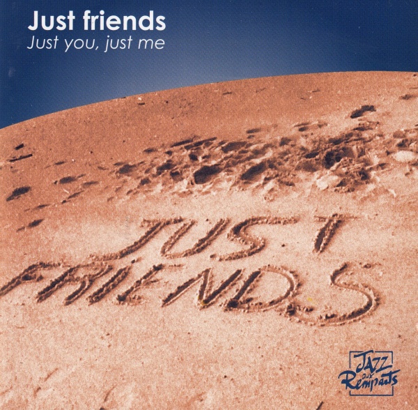 Just Friends Quintet • Just you, just me CD