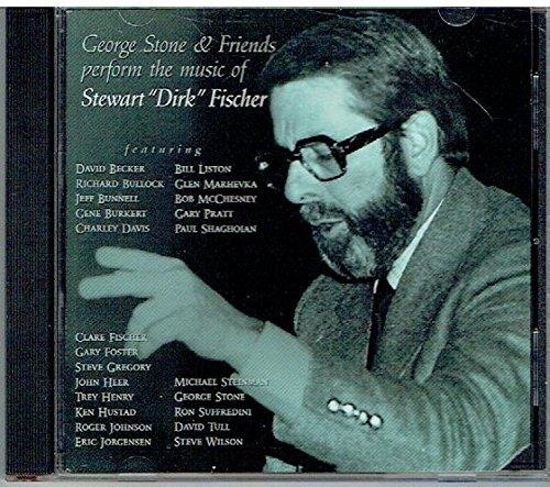 George Stone & Friends perform the music of Stewart "Dirk" Fischer CD